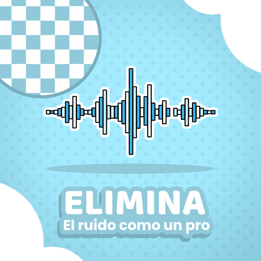 ELIMINA EL RUIDO DE TUS VOCES