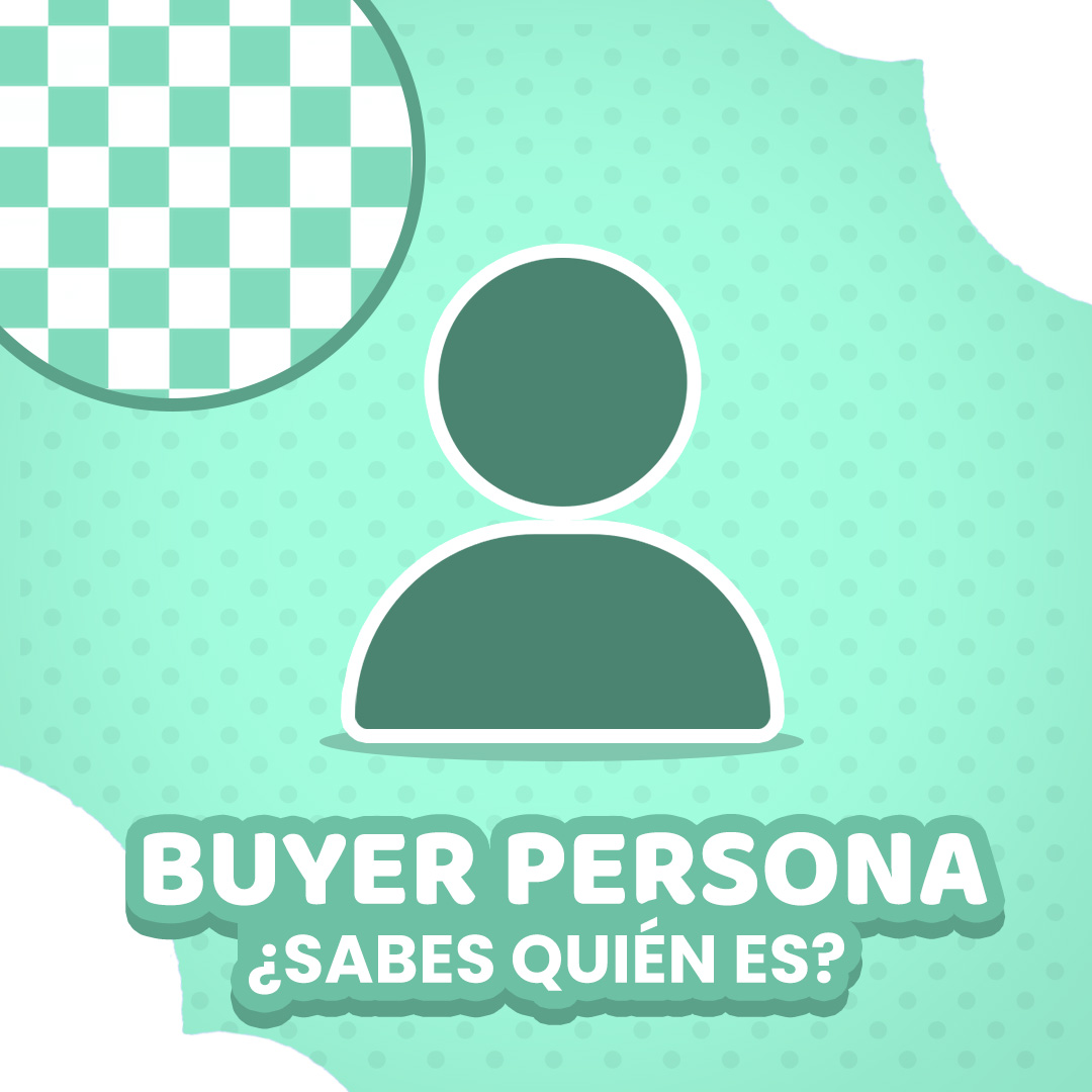 ¿SABES QUIÉN ES TU CLIENTE IDEAL?